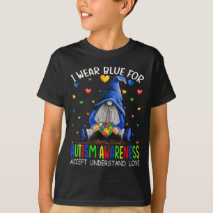 I Wear Blue For Autism Awareness Accept Understand T-Shirt