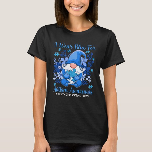I Wear Blue For Autism Awareness Accept Understand T-Shirt (Front)