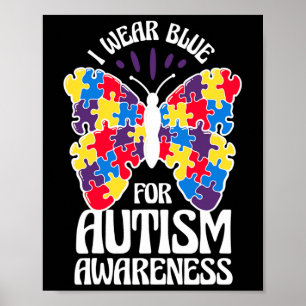 I Wear Blue For Autism Awareness Butterfly Autism  Poster