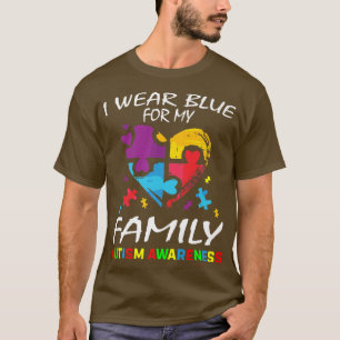 I Wear Blue For Autism Awareness Family Mom Dad Gr T-Shirt