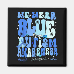 I Wear Blue For Autism Awareness Month Men Women K Magnet