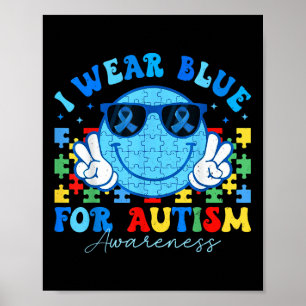 I Wear Blue For Autism Awareness Month Teacher Kid Poster