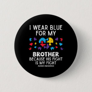 I Wear Blue For Brother Fight Autism Aware Sister 6 Cm Round Badge