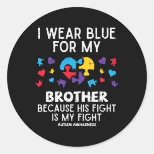 I Wear Blue For Brother Fight Autism Aware Sister Classic Round Sticker