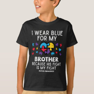 I Wear Blue For Brother Fight Autism Aware Sister T-Shirt