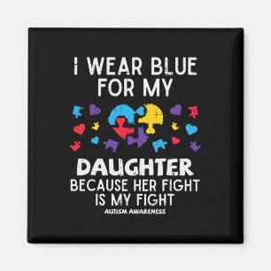 I Wear Blue For Daughter Fight Autism Awareness Mo Magnet