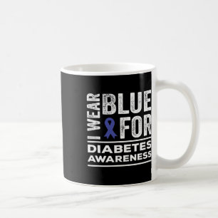I Wear Blue For Diabetes Awareness Month Blue Ribb Coffee Mug