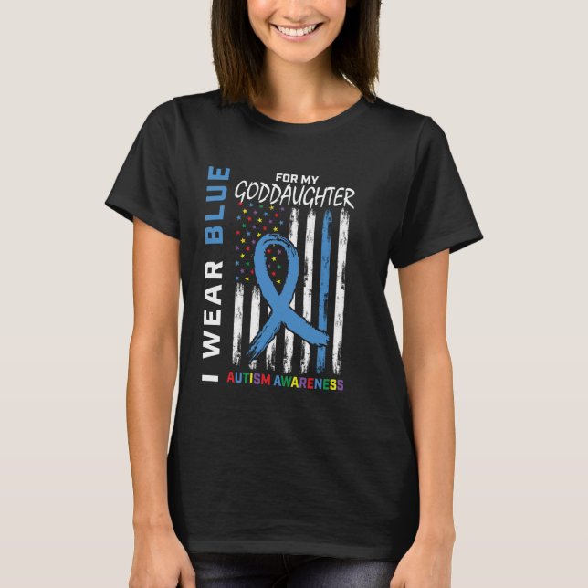 I Wear Blue For Goddaughter Autism Awareness Ameri T-Shirt (Front)