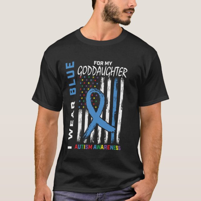 I Wear Blue For Goddaughter Autism Awareness Ameri T-Shirt (Front)