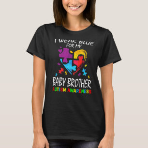 I Wear Blue For My Baby Brother Autism Awareness S T-Shirt