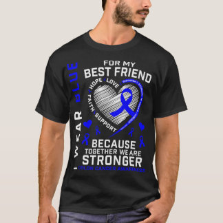 I Wear Blue For My Best Friend Colon Cancer Awaren T-Shirt