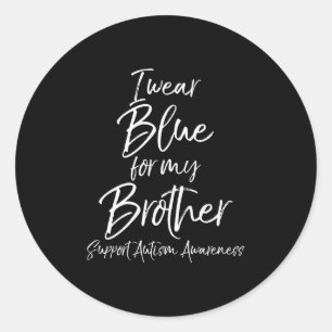I Wear Blue For My Brother Autism Awareness Classic Round Sticker