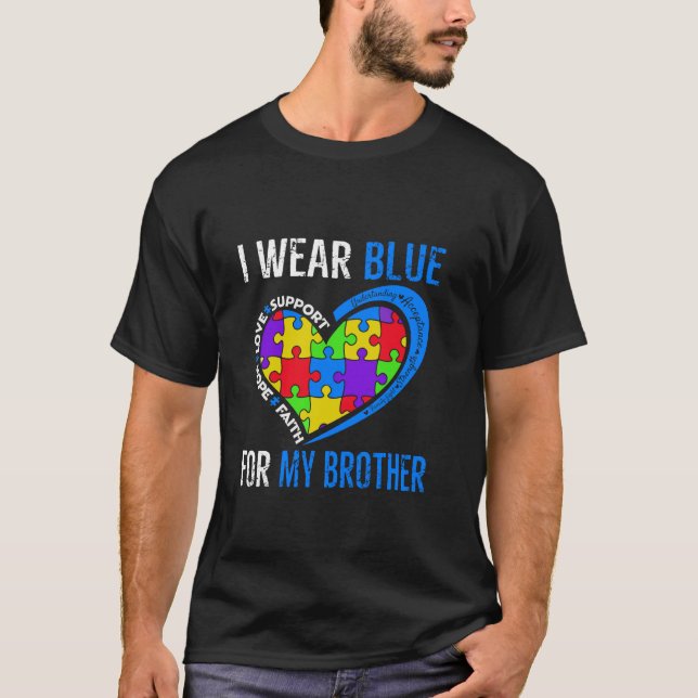 I Wear Blue For My Brother Autism Awareness day Br T-Shirt (Front)