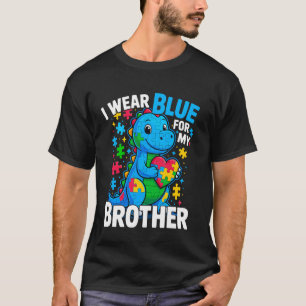 I Wear Blue For My Brother Autism Awareness Dino P T-Shirt