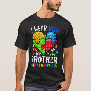 I Wear Blue For My Brother Autism Awareness Pop It T-Shirt