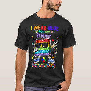 I Wear Blue For My Brother Autism Awareness Pop It T-Shirt