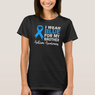 I Wear Blue For My Brother Autism Awareness Ribbon T-Shirt