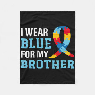 I Wear Blue For My Brother Autism Awareness Sister Fleece Blanket