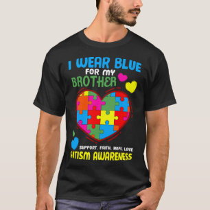 I Wear Blue For My Brother Autism Awareness  T-Shirt