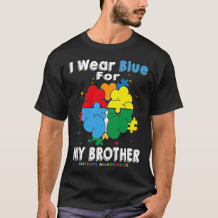 I Wear Blue For My Brother Autism Awareness T-Shirt