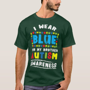I Wear Blue For My Brother Autism Awareness  T-Shirt