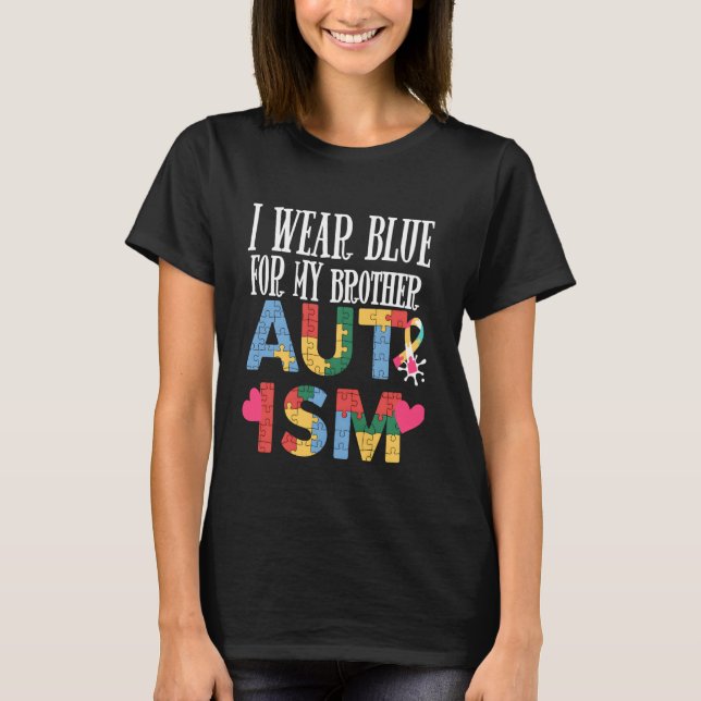 I Wear Blue For my Brother Autism Awareness T-Shirt (Front)