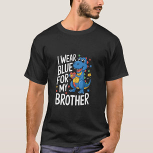 I Wear Blue For My Brother Autism Support T-Shirt
