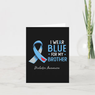 I wear blue for my brother diabetes awareness mont card
