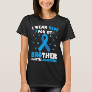 I Wear Blue For My Brother Diabetes Awareness T1d  T-Shirt