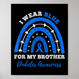I Wear Blue For My Brother T1d Type 1 Diabetes Awa Poster