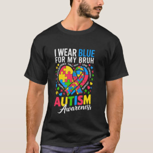 I Wear Blue For my Bruh Autism Awareness Mum Broth T-Shirt
