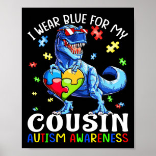I Wear Blue For My Cousin Autism Awareness Dinosau Poster