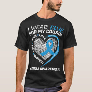 I wear blue for my cousin because my cousin's figh T-Shirt