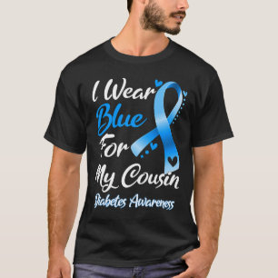 I Wear Blue For My Cousin Diabetes Awareness Ribbo T-Shirt