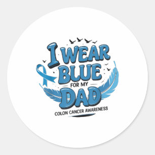 I Wear Blue For My Dad Colon Cancer Awareness Warr Classic Round Sticker