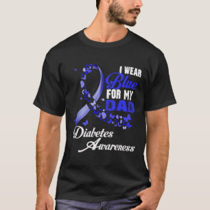 I Wear Blue For My Dad T1d Diabetes Awareness Blue T-Shirt