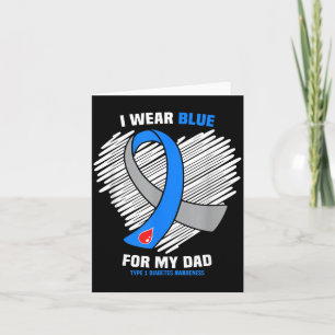 I Wear Blue For My Dad Type 1 Diabetes Awareness Card