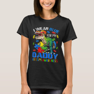 I Wear Blue For My Daddy Autism Awareness Dinosaur T-Shirt