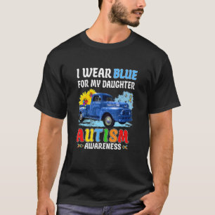 I Wear Blue For My Daughter Autism Awareness 1 T-Shirt