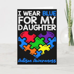 I Wear Blue For My Daughter Autism Awareness Mom D Card