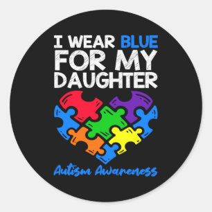 I Wear Blue For My Daughter Autism Awareness Mom D Classic Round Sticker