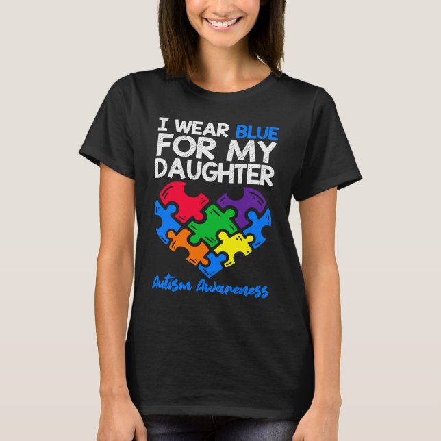 I Wear Blue For My Daughter Autism Awareness Mom D T-Shirt (Front)