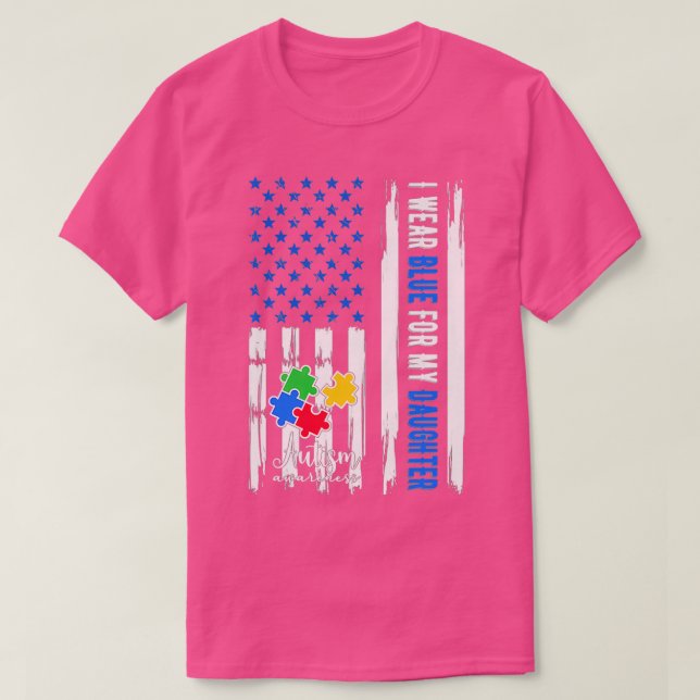 I Wear Blue For My Daughter Autism Awareness Month T-Shirt (Design Front)