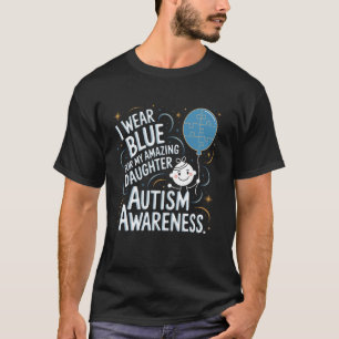 I Wear Blue For My Daughter Autism Awareness Mum D T-Shirt
