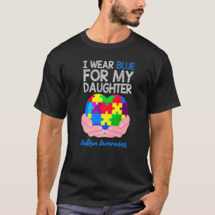 I Wear Blue For My Daughter Autism Awareness Mum D T-Shirt