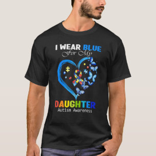 I Wear Blue For My Daughter Autism Awareness Mum D T-Shirt