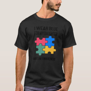 I Wear Blue For My Daughter Autism Awareness Mum D T-Shirt
