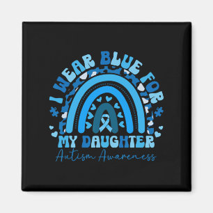 I Wear Blue For My Daughter Autism Awareness Paren Magnet
