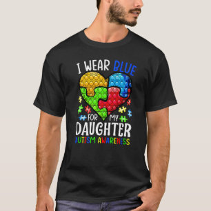 I Wear Blue For My Daughter Autism Awareness Pop I T-Shirt
