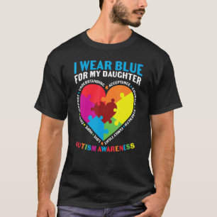 I Wear Blue For My Daughter Autism Awareness & Sup T-Shirt